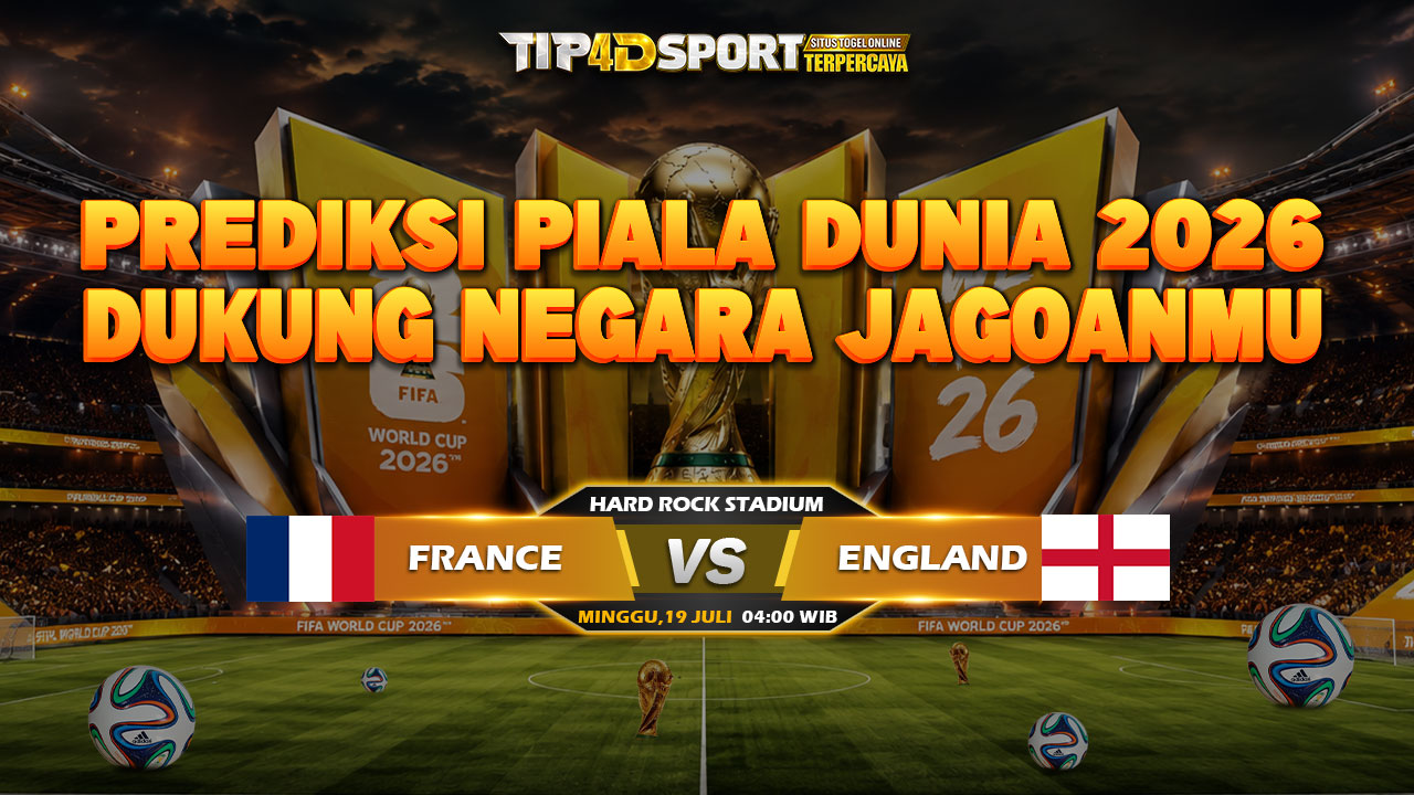 PREDIKSI PIALA DUNIA FRANCE VS ENGLAND 19 JULI 2026